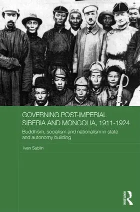 Sablin |  Governing Post-Imperial Siberia and Mongolia, 1911-1924 | Buch |  Sack Fachmedien