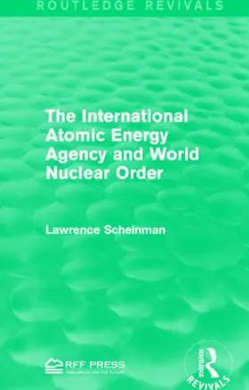 Scheinman |  The International Atomic Energy Agency and World Nuclear Order | Buch |  Sack Fachmedien