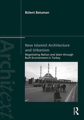 Batuman |  New Islamist Architecture and Urbanism | Buch |  Sack Fachmedien