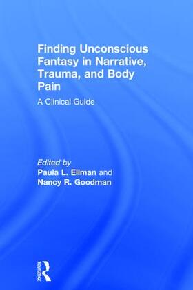 Ellman / Goodman |  Finding Unconscious Fantasy in Narrative, Trauma, and Body Pain | Buch |  Sack Fachmedien