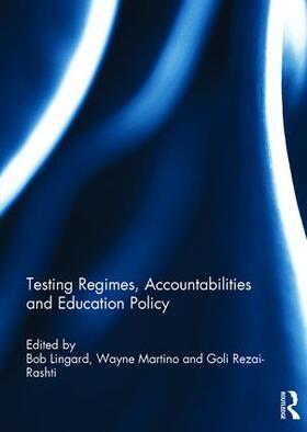 Lingard / Martino / Rezai-Rashti |  Testing Regimes, Accountabilities and Education Policy | Buch |  Sack Fachmedien