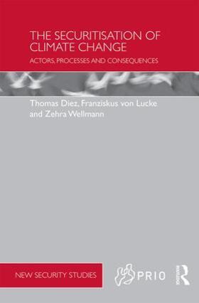 Diez / von Lucke / Wellmann |  The Securitisation of Climate Change | Buch |  Sack Fachmedien