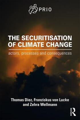 Diez / von Lucke / Wellmann |  The Securitisation of Climate Change | Buch |  Sack Fachmedien