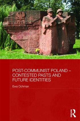 Ochman |  Post-Communist Poland - Contested Pasts and Future Identities | Buch |  Sack Fachmedien