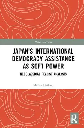 Ichihara |  Japan's International Democracy Assistance as Soft Power | Buch |  Sack Fachmedien