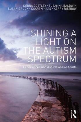 Costley / Baldwin / Bruck |  Shining a Light on the Autism Spectrum | Buch |  Sack Fachmedien