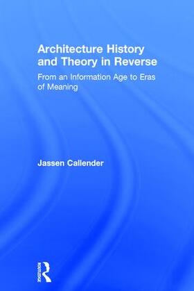 Callender |  Architecture History and Theory in Reverse | Buch |  Sack Fachmedien
