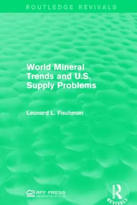 Fischman |  World Mineral Trends and U.S. Supply Problems | Buch |  Sack Fachmedien