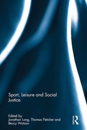 Long / Fletcher / Watson |  Sport, Leisure and Social Justice | Buch |  Sack Fachmedien