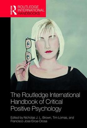 Brown / Lomas / Eiroa-Orosa |  The Routledge International Handbook of Critical Positive Psychology | Buch |  Sack Fachmedien