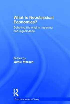 Morgan |  What is Neoclassical Economics? | Buch |  Sack Fachmedien