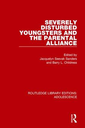 Sanders / Childress |  Severely Disturbed Youngsters and the Parental Alliance | Buch |  Sack Fachmedien