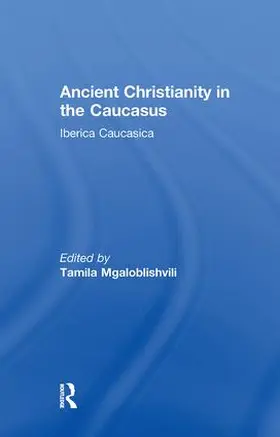 Mgaloblishvili |  Ancient Christianity in the Caucasus | Buch |  Sack Fachmedien