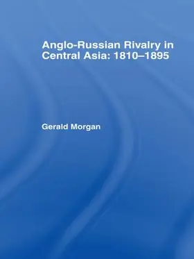 Morgan |  Anglo-Russian Rivalry in Central Asia 1810-1895 | Buch |  Sack Fachmedien