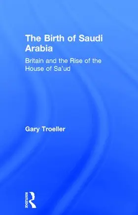 Troeller |  The Birth of Saudi Arabia | Buch |  Sack Fachmedien