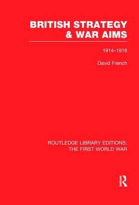 French |  British Strategy and War Aims 1914-1916 (Rle First World War) | Buch |  Sack Fachmedien