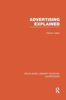 Caton |  Advertising Explained (Rle Advertising) | Buch |  Sack Fachmedien