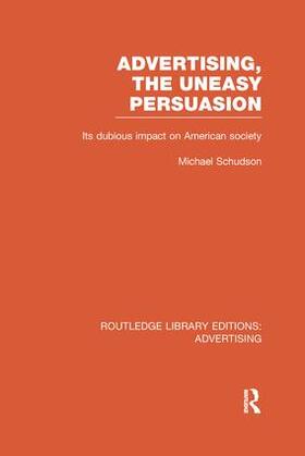 Schudson |  Advertising, the Uneasy Persuasion (Rle Advertising) | Buch |  Sack Fachmedien