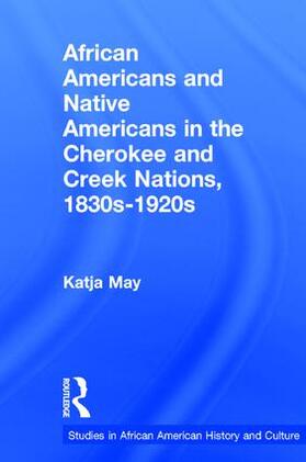 May |  African Americans and Native Americans in the Cherokee and Creek Nations, 1830s-1920s | Buch |  Sack Fachmedien