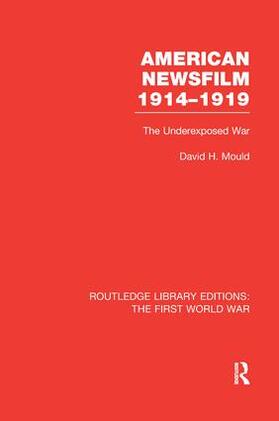 Mould |  American Newsfilm 1914-1919 (RLE The First World War) | Buch |  Sack Fachmedien