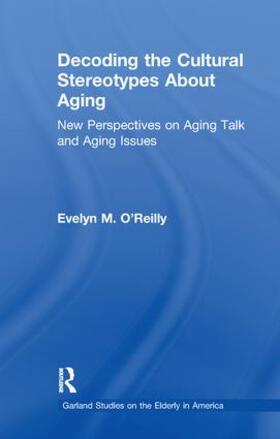 O'Reilly |  Decoding the Cultural Stereotypes About Aging | Buch |  Sack Fachmedien