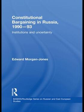 Morgan-Jones |  Constitutional Bargaining in Russia, 1990-93 | Buch |  Sack Fachmedien