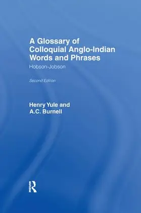 Burnell / Yule |  A Glossary of Colloquial Anglo-Indian Words And Phrases | Buch |  Sack Fachmedien