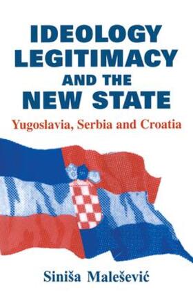 Malesevic |  Ideology, Legitimacy and the New State | Buch |  Sack Fachmedien