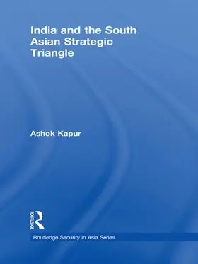 Kapur | India and the South Asian Strategic Triangle | Buch | 978-1-138-97254-4 | sack.de