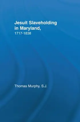 Murphy |  Jesuit Slaveholding in Maryland, 1717-1838 | Buch |  Sack Fachmedien