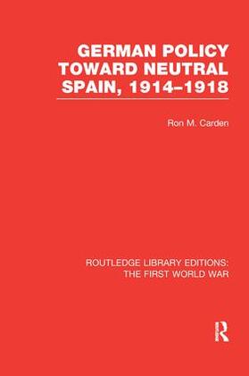 Carden |  German Policy Toward Neutral Spain, 1914-1918 | Buch |  Sack Fachmedien