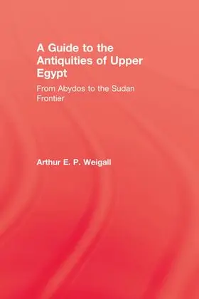 Weigall |  A Guide to the Antiquities of Upper Egypt | Buch |  Sack Fachmedien