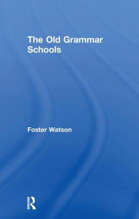 Watson |  The Old Grammar Schools | Buch |  Sack Fachmedien