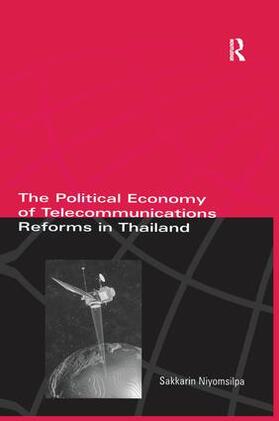 Niyomsilpa |  The Political Economy of Telecommunicatons Reforms in Thailand | Buch |  Sack Fachmedien