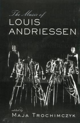 Trochimczyk |  Music of Louis Andriessen | Buch |  Sack Fachmedien