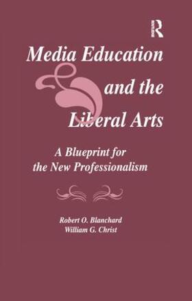 Blanchard / Christ |  Media Education and the Liberal Arts | Buch |  Sack Fachmedien