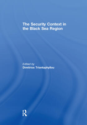 Triantaphyllou |  The Security Context in the Black Sea Region | Buch |  Sack Fachmedien