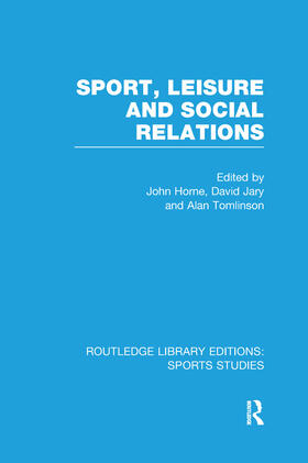 Horne / Jary / Tomlinson |  Sport, Leisure and Social Relations (RLE Sports Studies) | Buch |  Sack Fachmedien