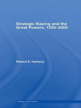 Harkavy |  Strategic Basing and the Great Powers, 1200-2000 | Buch |  Sack Fachmedien