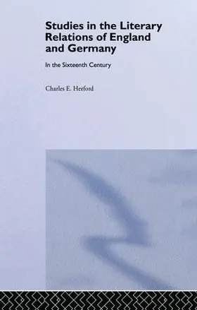 Herford |  Studies in the Literary Relations of England and Germany in the Sixteenth Century | Buch |  Sack Fachmedien