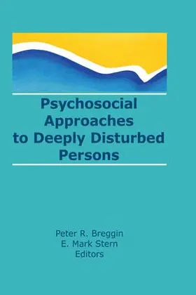 Stern / Breggin |  Psychosocial Approaches to Deeply Disturbed Persons | Buch |  Sack Fachmedien