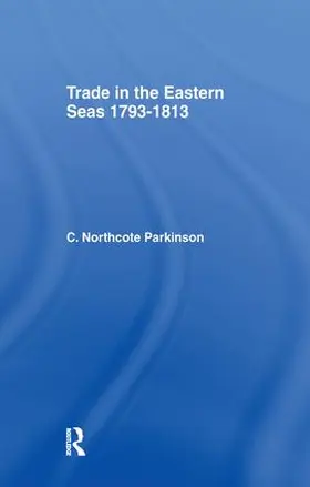 Parkinson |  Trade in Eastern Seas 1793-1813 | Buch |  Sack Fachmedien