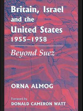 Almog |  Britain, Israel and the United States, 1955-1958 | Buch |  Sack Fachmedien