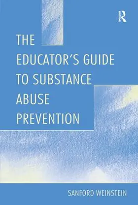 Weinstein |  The Educator's Guide To Substance Abuse Prevention | Buch |  Sack Fachmedien