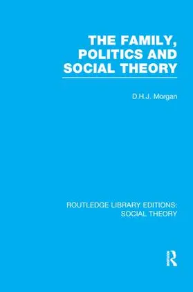 Morgan |  The Family, Politics, and Social Theory | Buch |  Sack Fachmedien