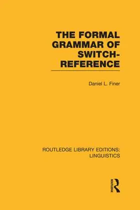 Finer |  The Formal Grammar of Switch-Reference (RLE Linguistics B | Buch |  Sack Fachmedien