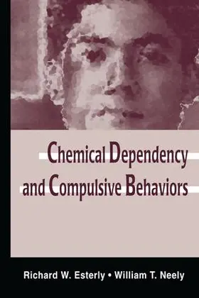 Esterly / Neely |  Chemical Dependency and Compulsive Behaviors | Buch |  Sack Fachmedien