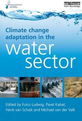 Ludwig / Kabat / Schaik |  Climate Change Adaptation in the Water Sector | Buch |  Sack Fachmedien