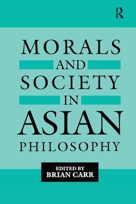 Carr |  Morals and Society in Asian Philosophy | Buch |  Sack Fachmedien