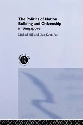 Hill / Lian | The Politics of Nation Building and Citizenship in Singapore | Buch | 978-1-138-99509-3 | sack.de